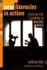 William Kist, William R. Kist, William/ Bloome Kist, Donna E Alvermann, Celia Genishi, Dorothy S Strickland... - New Literacies In Action