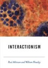 Paul Atkinson, Paul A. Atkinson, Paul Anthony Atkinson, Paul Anthony Housley Atkinson, Paul Housley Atkinson, William Housley... - Interactionism