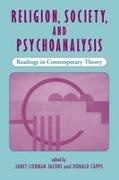 Donald Capps, Capps Donald, Janet L Jacobs, Janet L. Jacobs, Janet Liebman Jacobs, … - Religion, Society, and Psychoanalysis Readings in Contemporary Theory