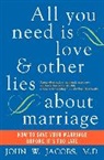 John W. Jacobs, John W. M. D. Jacobs - All You Need Is Love And Other Lies About Marriage