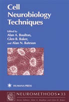 Gle B Baker, Glen B Baker, Glen B. Baker, Alan N. Bateson, Alan A. Boulton, Alan N Bateson - Cell Neurobiology Techniques