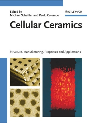 Paolo Colombo, Michael Scheffler, Colombo, Colombo, Paolo Colombo, … - Cellular Ceramics Structure, Manufacturing, Properties and Applications