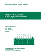 V. Balasubramanian, G. L. Denning, G.L. Denning, K Ladha, J K Ladha, G L Denning... - Resource Management in Rice Systems: Nutrients