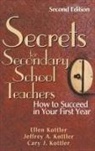 Cary J. Kottler, Ellen Kottler, Ellen I. Kottler, Ellen I. Kottler Kottler, Ellen Kottler Kottler, Jeffrey A. Kottler - Secrets for Secondary School Teachers