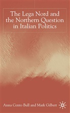 Bull, A Bull, A. Bull, A. Gilbert Bull, Anna Cento Bull, Anna Cento Gilbert Bull... - Lega Nord and the Politics of Secession in Italy
