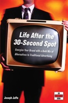 Joseph Jaffe - Life After the 30-Second Spot