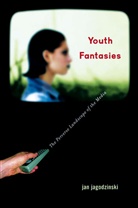 Brigitte Hipfl, Jan Jagodzinski, Jan Hipfl Jagodzinski, JAGODZINSKI JAN HIPFL BRIGITTE, Kenneth A Loparo, j. jagodzinski... - Youth Fantasies