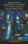 Susan M. Johns - Noblewomen, Aristocracy and Power in the Twelfth Century Anglo
