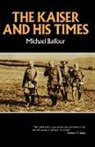 Michael Balfour - Kaiser and His Times