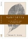 Marwan Kraidy, Marwan M. Kraidy - Hybridity, Or The Cultural Logic Of Globalization