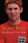 Alan Ball - Playing Extra Time