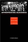 E. Patrickjohnson, Johnson, E Patrick Johnson, E. Patrick Johnson - Appropriating Blackness