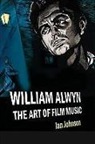 Ian Johnson - William Alwyn: The Art of Film Music