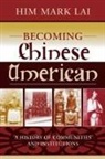 Madeline Hsu, H. Mark Lai, Him Mark Lai - Becoming Chinese American