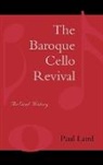 Paul Laird, Paul R Laird, Paul R. Laird - The Baroque Cello Revival