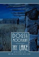 Jay Lake, Jay Tobias Lake - Dogs in the Moonlight