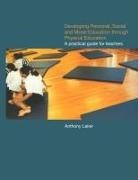 Anthony Laker, Tony (University College of St. Mark and St Laker - Developing Personal, Social Moral Education Through Physical