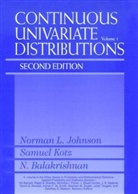 N Balakrishnan, N. Balakrishnan, Naray Balakrishnan, Narayanaswamy Balakrishnan, NL Johnson, Norman Johnson... - Continuous Univariate Distributions - 1: Continuous Univariate Distributions, Volume 1
