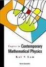 Kai S. Lam, Lam Kai S - Topics In Contemporary Mathematical Physics