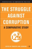 R Johnson, R. Johnson, Roberta Ann Johnson, Roberta Ann Johnson - The Struggle Against Corruption : A Comparative Study
