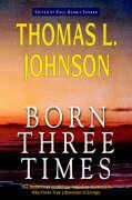 Thomas L. Johnson, Paul Dennis Sporer - Born Three Times