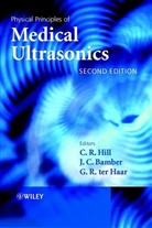 Bamber, J. C. Bamber, Jeffrey C. Bamber, Hill, C. R. Hill, C. R. (Institute of Cancer Research Hill... - Physical Principles of Medical Ultrasonics