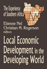 Christian Rogerson, Etienne ((rhodes University Nel, Etienne Louis (EDT)/ Rogerson Nel, Etienne Rogerson Nel, Christian Rogerson, Christian M. Rogerson... - Local Economic Development in the Changing World
