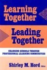 Shirley M. Hord, Shirley M Hord, Shirley M. Hord, Joseph F Murphy, Joseph F. Murphy - Learning Together, Leading Together