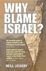 Neill Lochery - Why Blame Israel