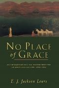 Jackson Lears, T. J. Jackson Lears - No Place of Grace Antimodernism and the Transformation of American Culture, 1880-1920