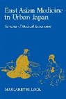 M. M. Lock, Margaret M. Lock, Lock Margaret M. - East Asian Medicine in Urban Japan