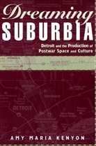 Amy M. Kenyon, Amy Maria Kenyon - Dreaming Suburbia
