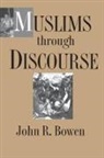 John Bowen, John R. Bowen, Bowen John R. - Muslims Through Discourse