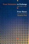 Peter Bauer, Peter Tamas Bauer, Peter Sen - From Subsistence to Exchange and Other Essays