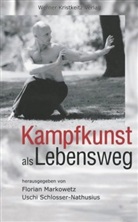 Florian Markowetz, Usch Schlosser-Nathusius, Uschi Schlosser-Nathusius, Markowetz, Markowetz, Florian Markowetz... - Kampfkunst als Lebensweg