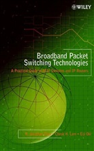 Chao, H Jonatha Chao, H Jonathan Chao, H. J. Chao, H. Jonathan Chao, H. Jonathan (Polytechnic University Chao... - Broadband Packet Switching Technologies