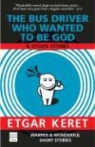 Etgar Keret - The Bus Driver Who Wanted To Be God & Other Stories