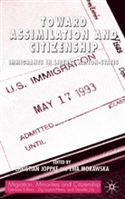 Pompa T. Banerjee, Joppke, C Joppke, C. Joppke, Christian Joppke, Christian Morawska Joppke... - Toward Assimilation and Citizenship