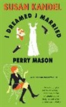 Susan Kandel - I Dreamed I Married Perry Mason