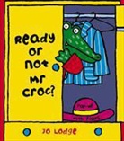 Jo Lodge - Ready or Not, Mr Croc?