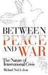 Richard Ned Lebow, Lebow Richard Ned - Between Peace and War