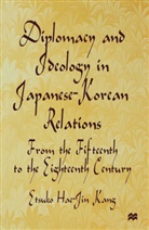 E Kang, E. Kang, Etsuko Hae-Jin Kang - Diplomacy and Ideology in Japanese Korean Relations: From the