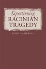 John Campbell - Questioning Racinian Tragedy