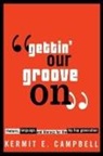 Kermit E Campbell, Kermit E. Campbell, Kermit Ernest Campbell - Gettin'' Our Groove on