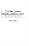 William Bigler, William R. Bigler, William R./ Norris Bigler, William Randolph Bigler, Alan Greco, Edward Mazze... - The New Science of Strategy Execution