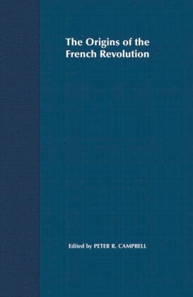 Peter Campbell, Peter Robert Campbell, Peter Campbell, Peter R. Campbell, Peter Robert Campbell - The Origins of the French Revolution
