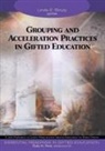 Linda Brody, Linda E. Brody, Linda E. Reis Brody, Sally M. Reis, Linda E. Brody, Sally M. Reis - Grouping and Acceleration Practices in Gifted Education