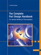 E Alfredo Campo, E. A. Campo, E. Alfredo Campo - The Complete Injection Molding Design Handbook