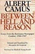 Albert Camus, Camus Albert - Between Hell and Reason Essays From the Resistance Newspaper 'Combat', 1944-1947