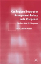 Zdene Drabek, Zdenek Drabek - Can Regional Integration Arrangements Enforce Trade Discipline?